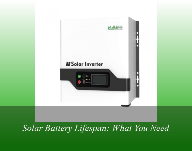 Solar Battery Lifespan: What You Need